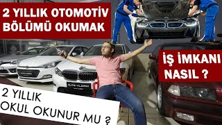 2 YILLIK OTOMOTİV BÖLÜMÜ OKUMAK | İŞ İMKANLAR | 2 YILLIK OKUL TAVSİYE EDER MİYİM ?