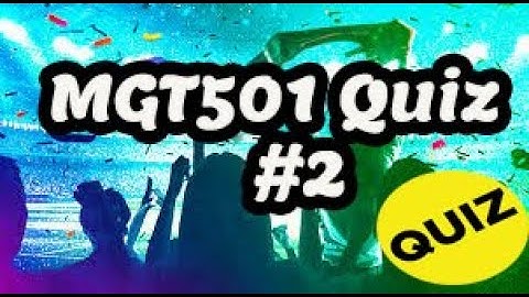 MGT501 quiz # 2 100% correct answers
