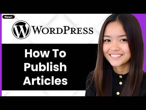 How to Publish Articles on Wordpress Website 2026 (Step By Step)