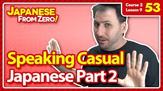 Speaking Casual Japanese [Part 2] - Japanese From Zero! Video 53