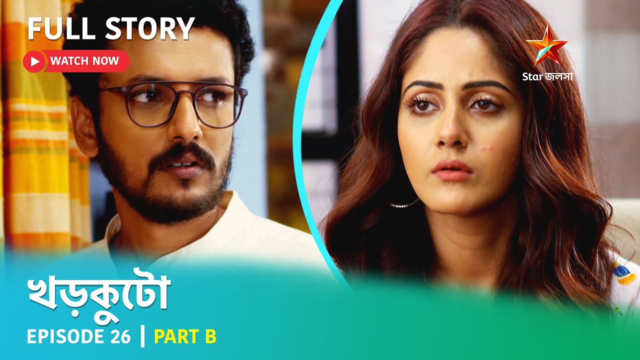 খড়কুটো | Episode 26 | Part B