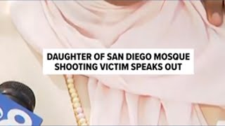 Daughter of San Diego mosque shooting victim speaks out