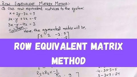 Row Equivalent Matrix Method  || Row Equivalent Method