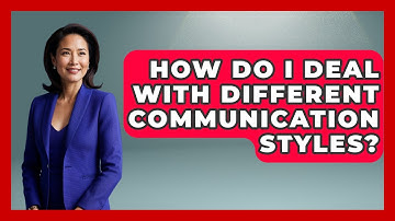How Do I Deal With Different Communication Styles? - The Personal Growth Path