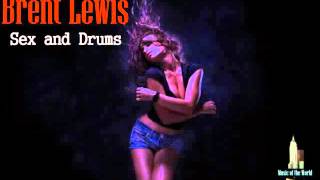 Brent Lewis - Sex, Drums & Rock n Roll