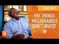 The Things That Millionaires DON'T Invest In