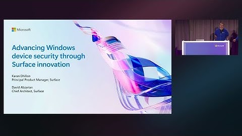 Advancing Windows device security through Surface innovation | BRK338