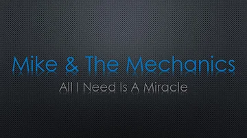 Mike & the Mechanics All I Need Is A Miracle Lyrics