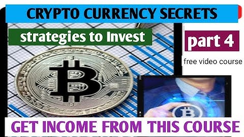 strategies to Invest in Crypto currency secret free video course part 4