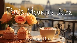 Paris Morning Jazz☕ Soft Relaxing Jazz Music & Sweet Bossa Nova for Good Mood, Work, Study