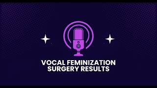Before and After Vocal Feminization Surgery: CC