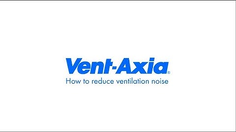 Vent-Axia Stay Healthy - How to reduce ventilation noise