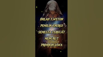 INILAH 7 WETON PEMILIK ENERGI SEMESTA TERKUAT MENURUT PRIMBON JAWA #shorts #feedshorts