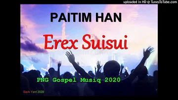 PAITIM HAN-Erex Suisui(Png Gospel Song)