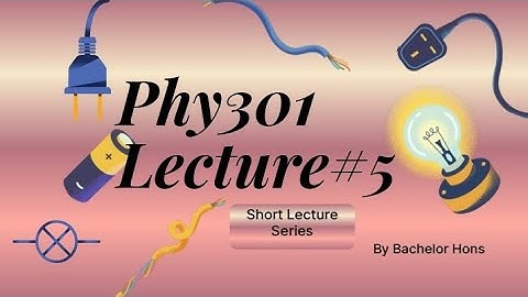 Phy301 lecture 5 of virtual university | Circuit Theory (AC,DC current voltage) | Bachelor hons 