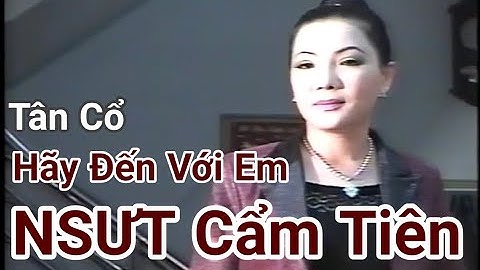 NSƯT Cẩm Tiên | Hãy Đến Với Em | Trường Sơn AT