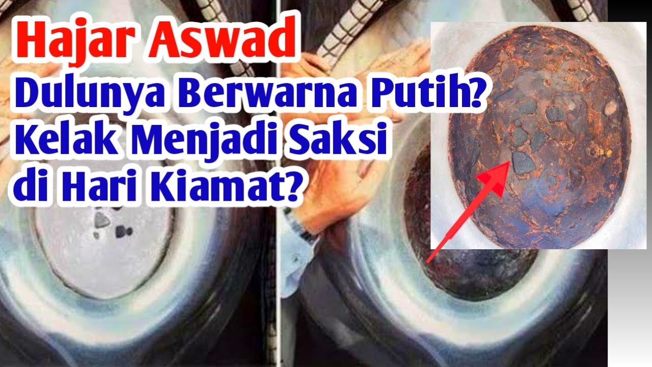Hajar Aswad Ternyata Berwarna Putih Dan Menjadi Saksi Di Hari Kiamat Youtube