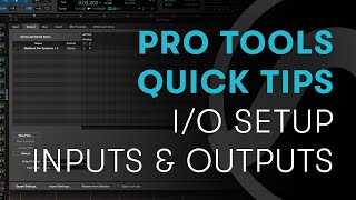 Pro Tools Quick Tips: I/O Setup - Inputs and Outputs screenshot 3