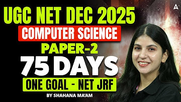 UGC NET DEC 2025 | UGC NET  COMPUTER SCIENCE 75 DAYS STRATEGY BY SHAHANA MAM