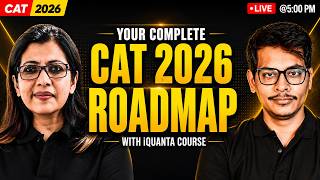 Your Complete CAT 2026 Roadmap | How to Use iQuanta Course for 99+ Percentile