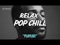 Pop Chill Vibes – Relaxing Songs Playlist