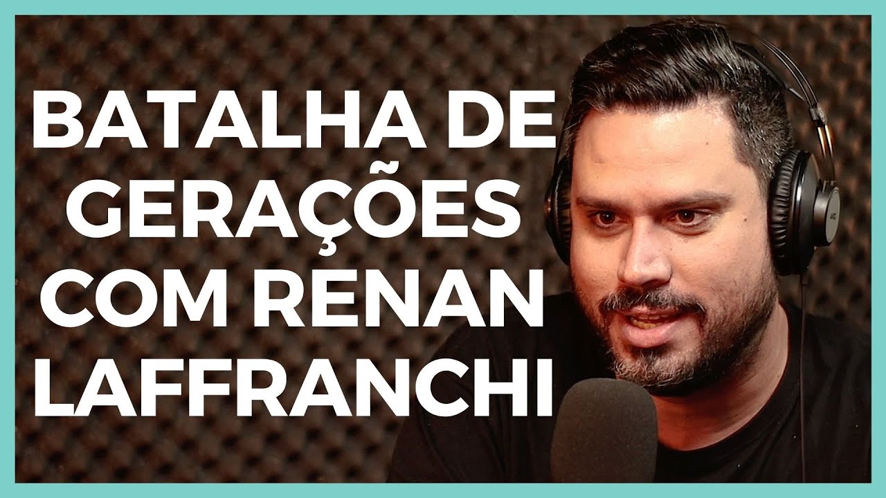 BATALHA DE GERAÇÕES COM RENAN LAFFRANCHI