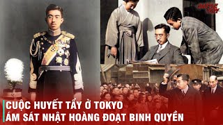 ÂM MƯU KINH ĐIỂN ĐẢO CHÍNH ÁM SÁT NHẬT HOÀNG ĐỂ TIẾP TỤC CHIẾN TRANH CỦA TƯỚNG LĨNH NHẬT