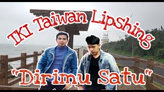 Dirimu Satu - Nurdin Yaseng | Yaditia Lipshing TKI Taiwan