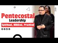 Pentecostal Leadership: Spiritual, Biblical, and Practical