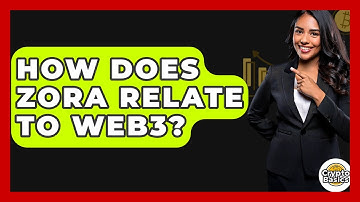 How Does Zora Relate To Web3? - CryptoBasics360.com