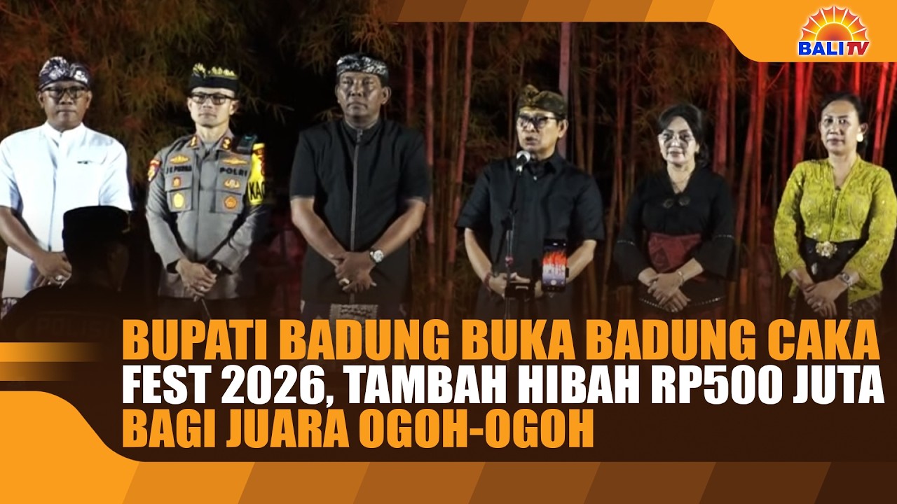 BUPATI BADUNG BUKA BADUNG CAKA FEST 2026, TAMBAH HIBAH RP500 JUTA BAGI JUARA OGOH-OGOH