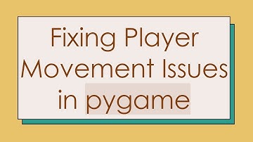 Fixing Player Movement Issues in pygame
