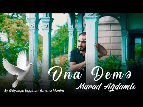 Murad Agdamli - Ona Deme 2023 (Official Video)