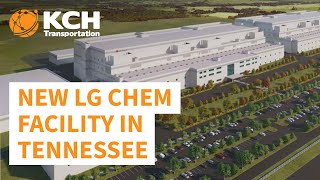 LG Chem opening brand new facility in Tennessee | Market Watch | KCH Transportation