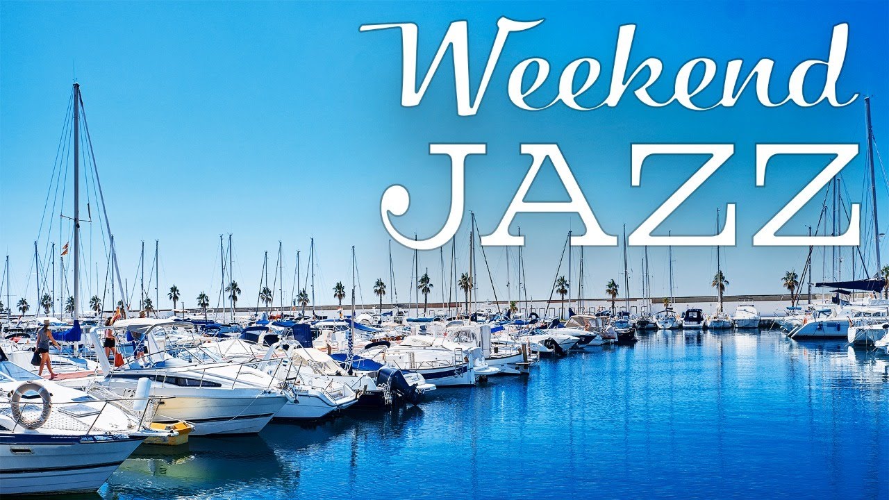 Weekend Jazz Music Sunny Bossa Nova Relaxing Jazz Have A