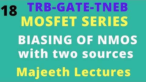 18 Biasing of NMOS with two sources- GATE ECE || TRB || TNEB || ESE-III