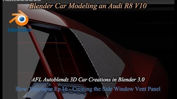 Blender 3.00 Car Modeling an Audi R8 V10 Slow Time-lapse Ep 16 Side Window Vent