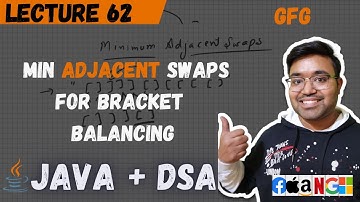 L -62 GFG - Minimum Adjacent Swaps for bracket balancing | Java DSA | FAANG | Problem solving