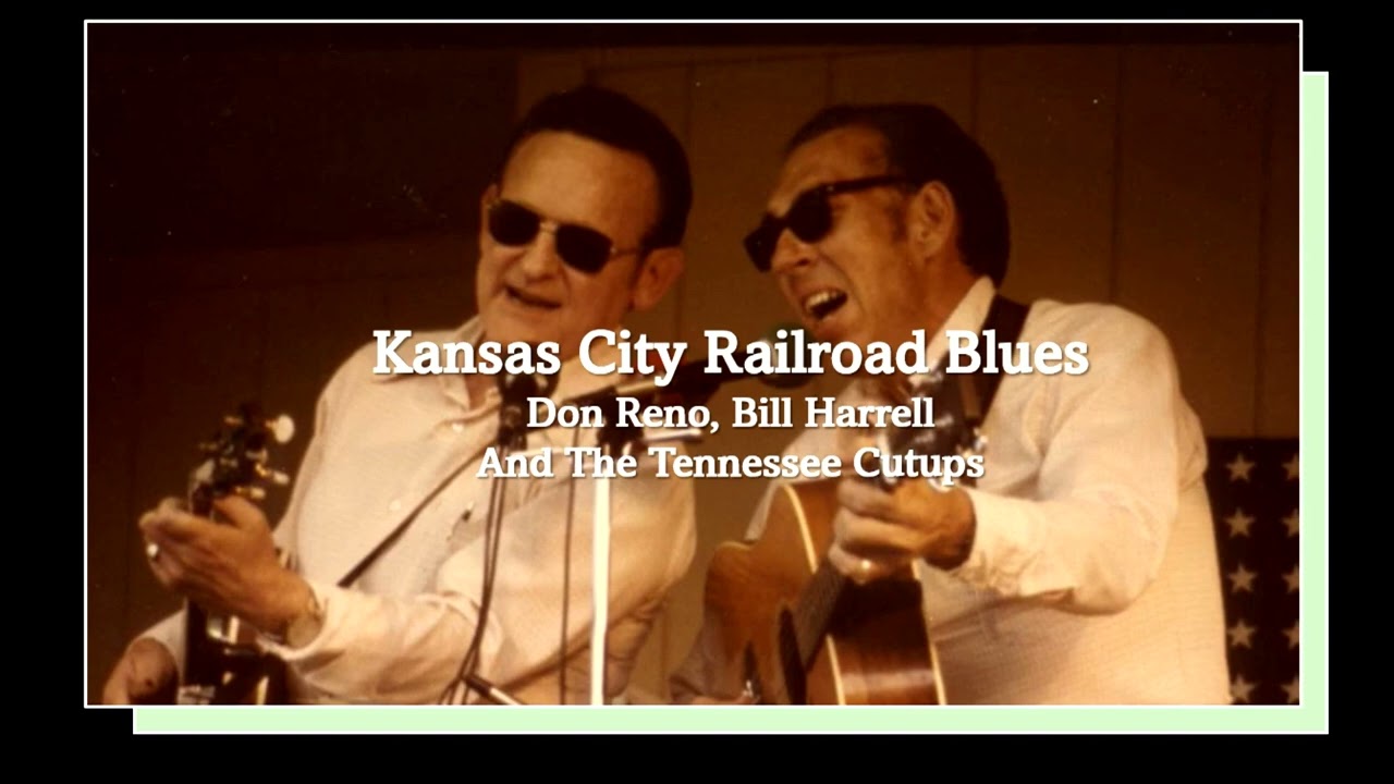 Kansas City Railroad Blues - Don Reno, Bill Harrell And The Tennessee Cutups