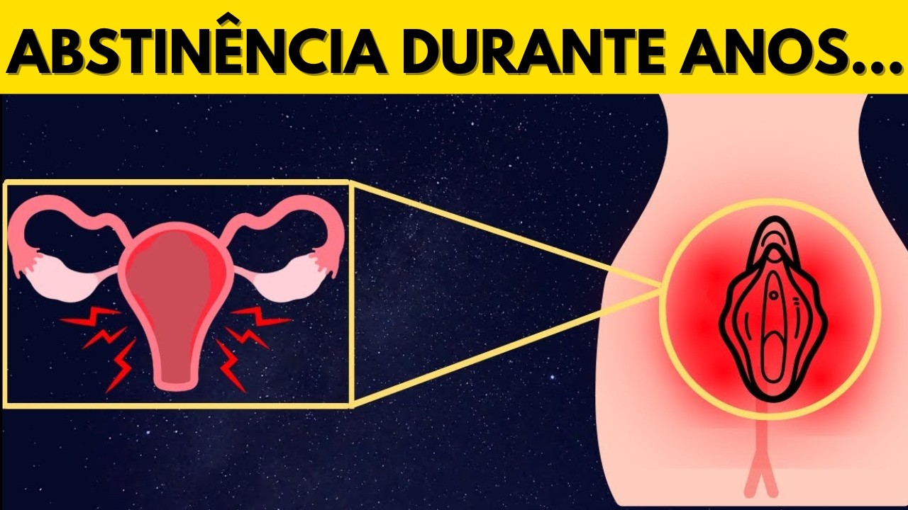 O Que Acontece Com As MULHERES QUANDO PARAM DE TER RELAÇÃO SEXUAL - Efeitos Da Abstinência