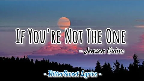 If You're Not The One - Jenzen Guino Cover (Lyrics) #bittersweetlyrics