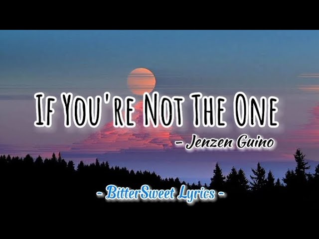 If You're Not The One - Jenzen Guino Cover (Lyrics) #bittersweetlyrics