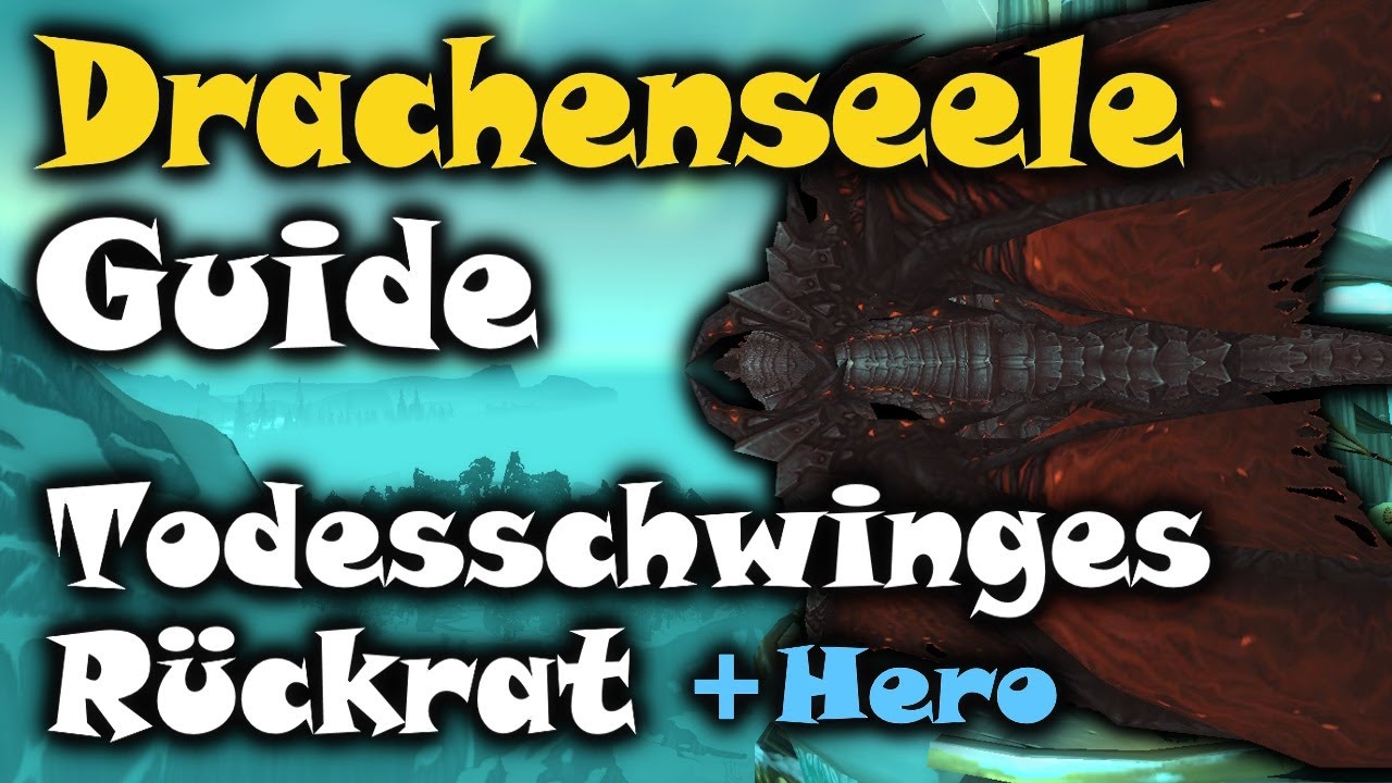 Drachenseele Guide: Todesschwinges Rückrat Normal & Hero - WoW Cataclysm Classic