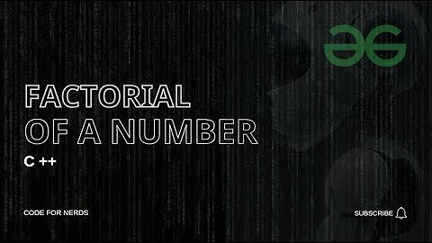Factorial of a Number || Fully Solved || Basic Level || Geeks for Geeks || C++