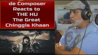 Old Guy REACTS to THE HU The Great Chinggis Khaan | Composer Point of View