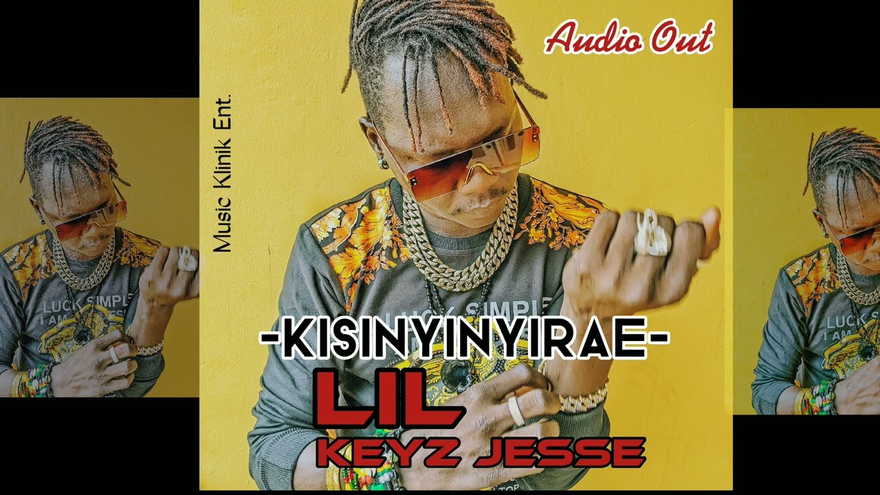 LIL KEYZ JESSE  KISINYIRIRAE Official Audio musicklinikent