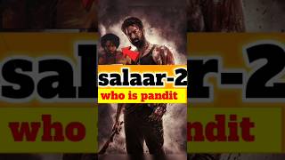 Who is pandit 🔥🔥 The most suspense story #salaar #prabhas #shorts #Salarmovie #prashanthneel
