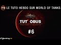 Tut&#39;Obus #6 - Le tuto hebdo sur World of Tanks : Les chars lourds