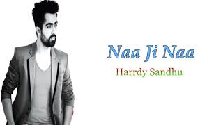 Naa Ji Naa (Lyrics) 🎵 || Harrdy Sandhu