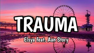 Trauma  Elsya Feat Aan Story lirik
